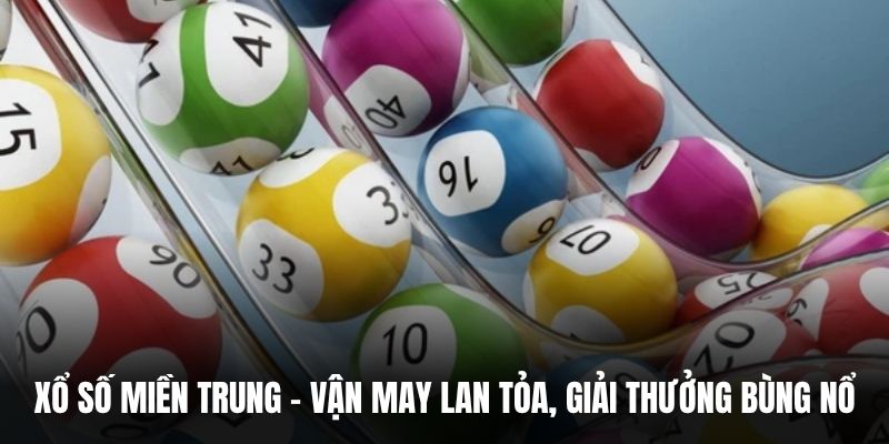 Xổ Số Miền Trung – Vận May Lan Tỏa, Giải Thưởng Bùng Nổ